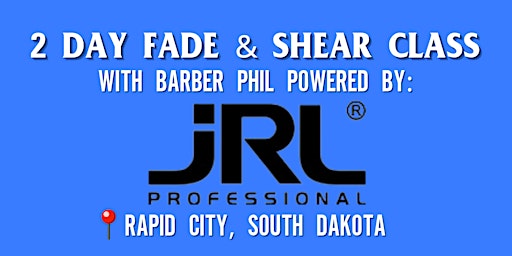 JRL PROFESSIONAL Fade and Shear Class in Rapid City primary image