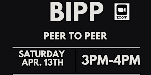 BIPP Peer To Peer | Sat.Apr. 13th | 3pm-4pm primary image