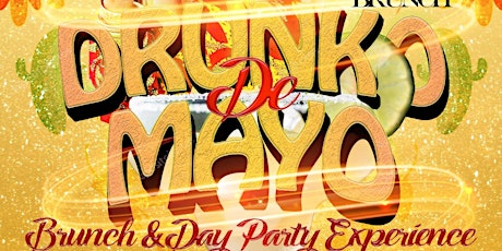 DRUNKO DE MAYO Brunch x Day Party, Bdays EAT FREE, 2hrs bottomless drinks