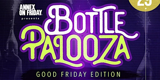 Hauptbild für Annex on Friday Presents Bottle Palooza on March 29