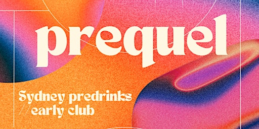 Prequel Sydney Predrinks Club // Early Club  primärbild