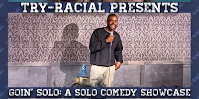 Imagem principal de Try-Racial Presents - Goin' Solo: A Solo Comedy Showcase