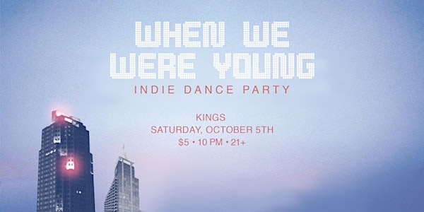 When We Were Young: Indie Dance Party