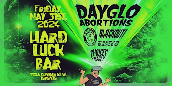 Dayglo Abortions, Blackout, Armed and Hammered, Baited, Choices Made