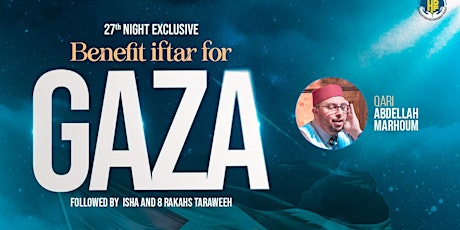 27th Night Exclusive: Benefit Iftar for Gaza with Qari Abdellah Marhoum