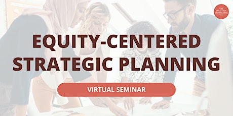 Equity-Centered Strategic Planning: Amplify Your Impact