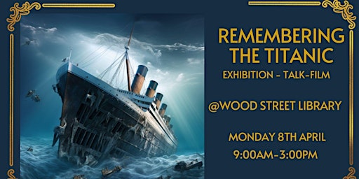 Imagen principal de Remembering the Titanic @ Wood Street Library