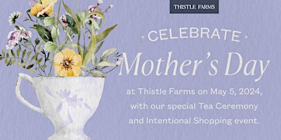 Hauptbild für Mother's Day Tea Ceremony & Intentional Shopping