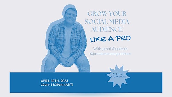 GROW YOUR SOCIAL MEDIA AUDIENCE LIKE A PRO | WORKSHOP WITH JARED GOODMAN