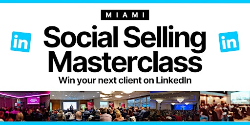 Immagine principale di Social Selling Masterclass: Win Your Next Client - MIAMI 