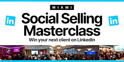 Primaire afbeelding van Social Selling Masterclass: Win Your Next Client - MIAMI