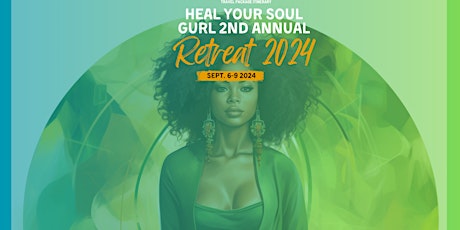 Heal Your Soul Gurl Retreat 2024- All-Inclusive