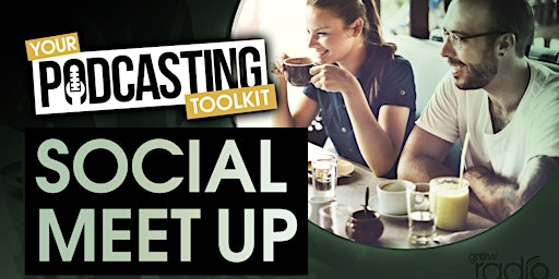 Immagine principale di Your Podcasting Toolkit: Social Meet Up 