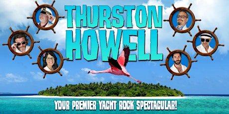 Thurston Howell - A Premier Yacht Rock Spectacular!