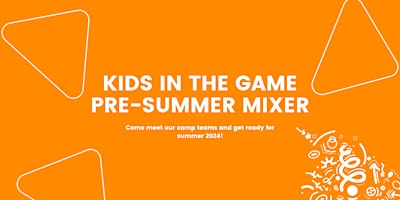Kids in the Game Pre-Summer Mixer primary image