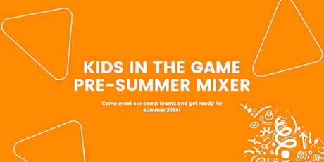 Kids in the Game Pre-Summer Mixer