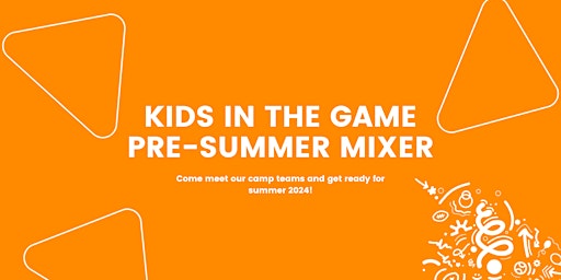 Imagem principal de Kids in the Game Pre-Summer Mixer