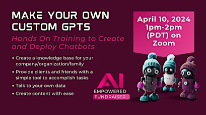 Make Your Own Custom GPTs: Hands On Workshop