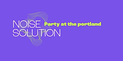 Imagen principal de 15 Years of Noise Solution: Party at the Portland