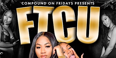 Primaire afbeelding van Compound on Fridays! FTCU! $200 bottles all night! Free entry till 12 with RSVP