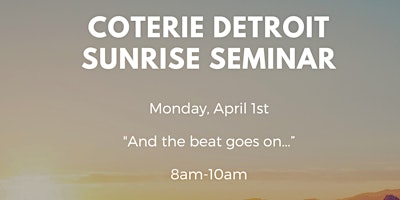 Immagine principale di Coterie Detroit Sunrise Seminar-And the beat goes on... 