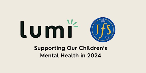 Primaire afbeelding van Lumi Health x JFS: Supporting Our Children's Mental Health in 2024