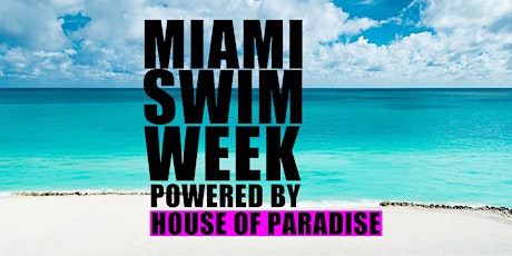 Miami Swim Week Powered by House of Paradise