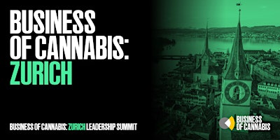 Imagem principal do evento Business of Cannabis: Zurich Executive Summit