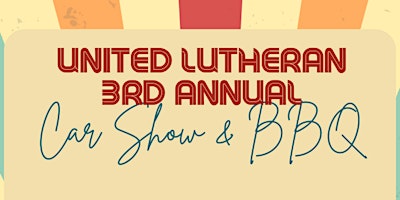 Primaire afbeelding van United Lutheran 3rd Annual Car Show & BBQ