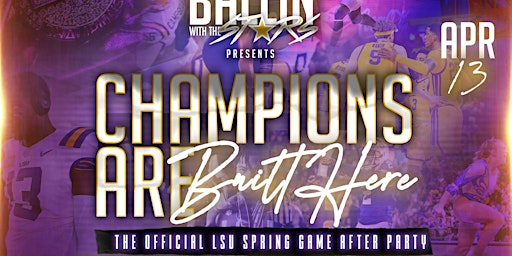 Imagem principal do evento Ballin w/ the Stars: Champions Are Built Here  LSU Spring Game After Party