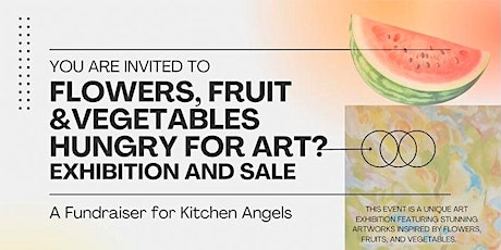 Flowers, Fruit & Vegetables. Hungry for Art?