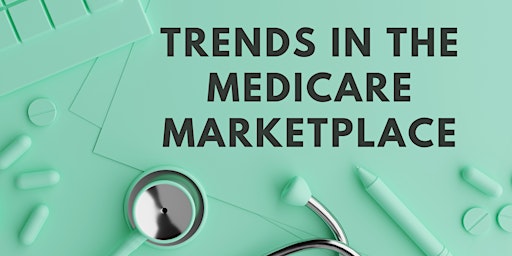 Primaire afbeelding van Trends in the Medicare Marketplace