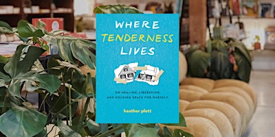 Where Tenderness Lives: A free workshop by Heather Plett primary image