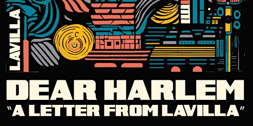 Hauptbild für JAMS Presents- "Dear Harlem, A Letter from Lavilla"