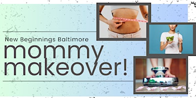 Primaire afbeelding van Mommy Makeover at New Beginnings Baltimore!