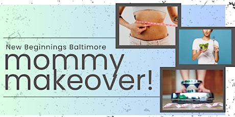 Mommy Makeover at New Beginnings Baltimore!