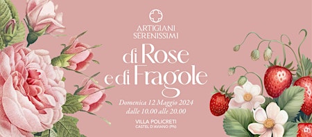 Imagem principal do evento Artigiani Serenissimi - di Rose e di Fragole ♥️
