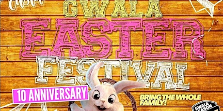 GWALA EASTER FESTIVAL "10 YEAR ANNIVERSARY "