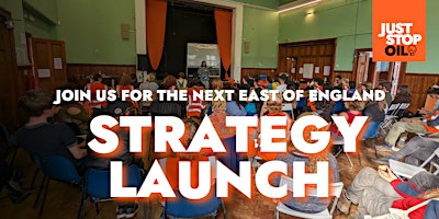 Imagem principal de Just Stop Oil - New Strategy Launch - East of England