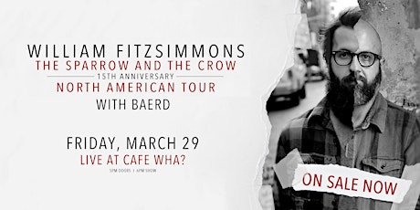 William Fitzsimmons The Sparrow & The Crow - 15th Anniversary Tour w/ Baerd