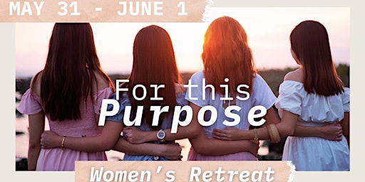 Imagem principal do evento For This Purpose:  AJF 2024 Women's Retreat