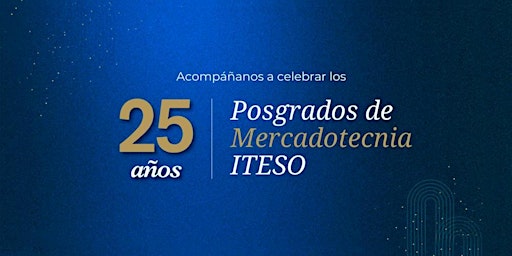 Immagine principale di 25 años de Posgrados en Mercadotecnia ITESO 