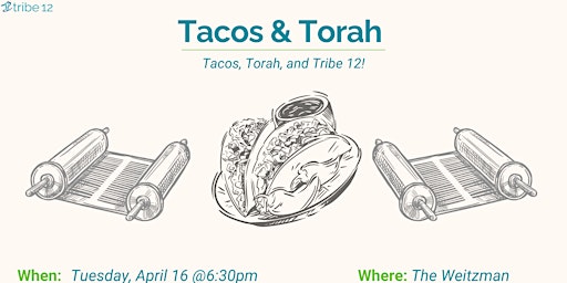Immagine principale di 4.16.24 Tacos and Torah: Tacos, Torah, and Tribe 12 