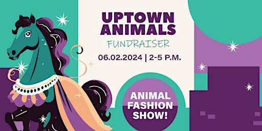 Imagem principal do evento Uptown Animals - An animal fashion show and fundraiser!