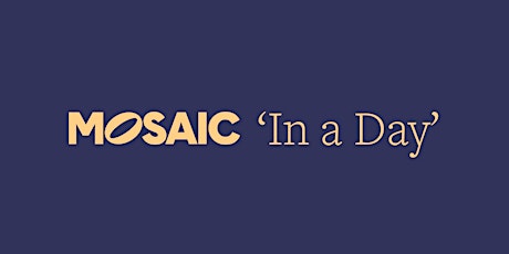 MOSAIC: In a Day