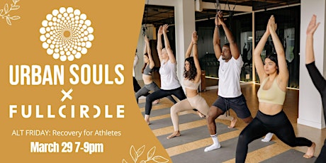 Full Circle x Urban Souls Yoga:  ALT FRIDAY RECOVERY FOR ATHLETES