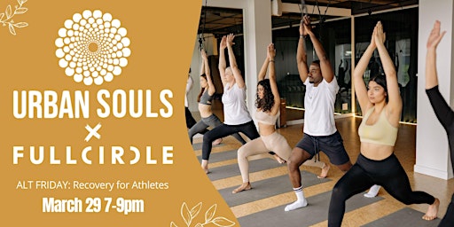 Imagen principal de Full Circle x Urban Souls Yoga:  ALT FRIDAY RECOVERY FOR ATHLETES
