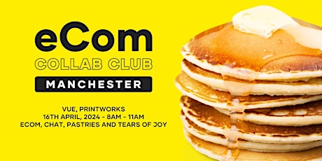 eCom Collab Club Manchester - 16th April 2024