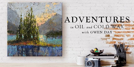 Adventures in Oil and Cold Wax with Gwen Day