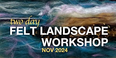 Image principale de Felt a landscapes - 2 day workshop